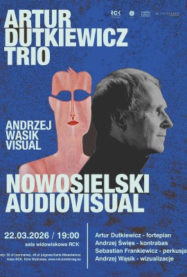 NOWOSIELSKI Audiovisual - Artur Dutkiewicz Trio / Andrzej Wąsik Visual